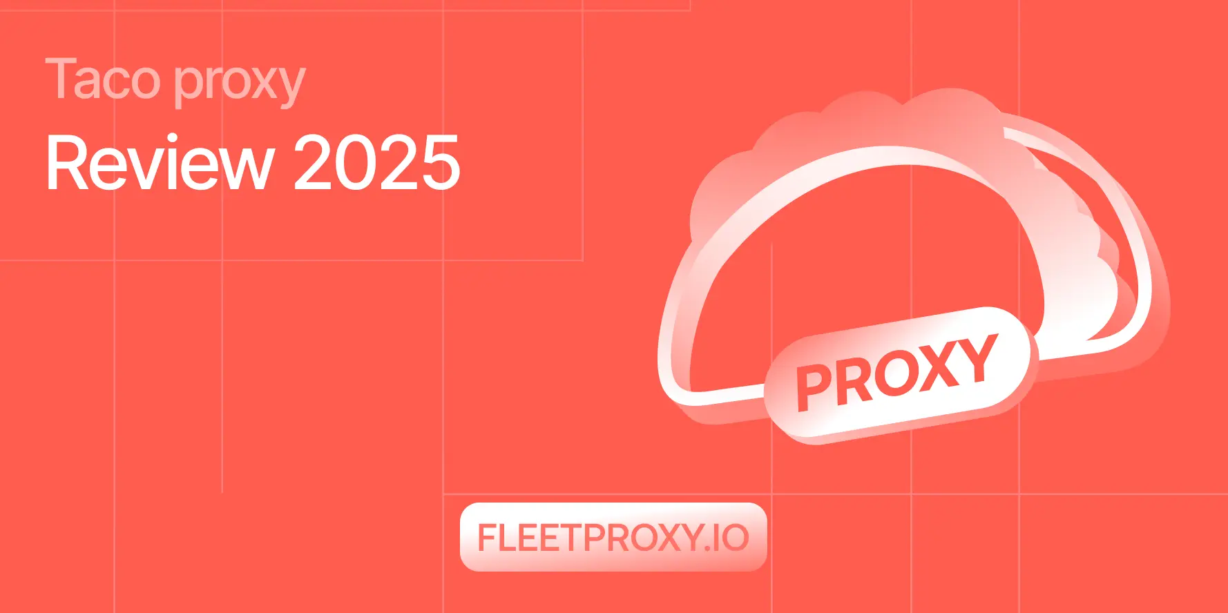 Taco Proxy Review 2025: Setup Guide with Pros & Cons