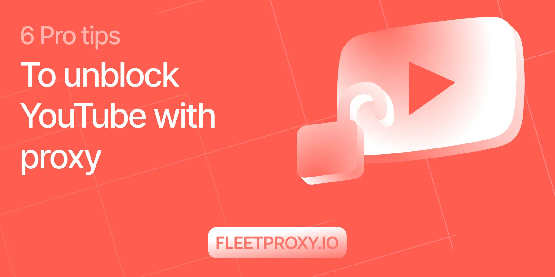 6 Pro Tips to Unblock YouTube With Proxy