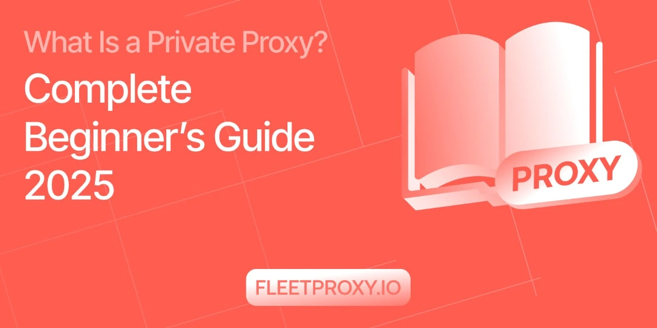 What is a Private Proxy? Complete Beginners Guide 2025