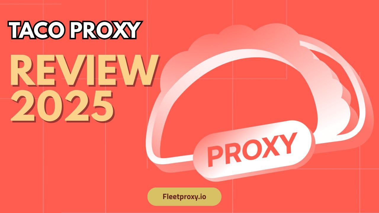Taco Proxy Review 2025: Setup Guide with Pros & Cons